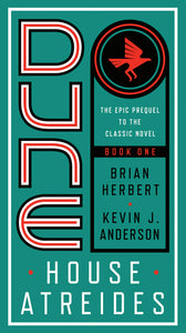 Dune The Epic Prequel to the Classic Novel Book One: House Atreides