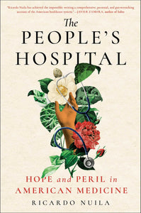People's Hospital: Hope and Peril in American Medicine