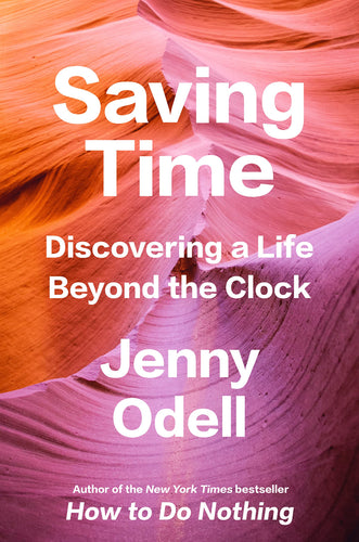 Saving Time: Discovering a Life Beyond the Clock