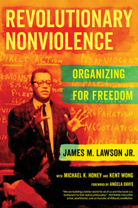 Revolutionary Nonviolence: Organizing for Freedom