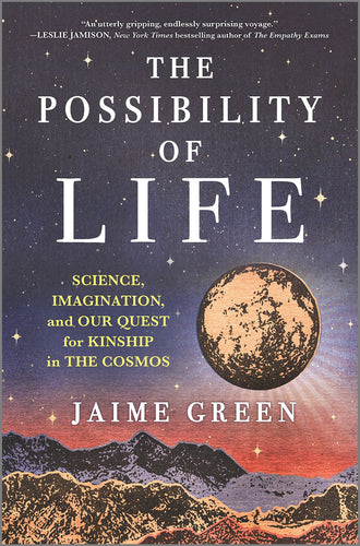 Possibility of Life: Science, Imagination, and Our Quest for Kinship in the Cosmos