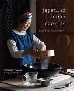 Japanese Home Cooking: Simple Meals, Authentic Flavors, by Sonoko Sakai