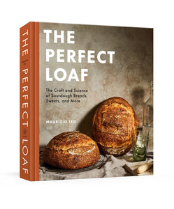 Perfect Loaf: The Craft and Science of Sourdough Breads, Sweets, and More