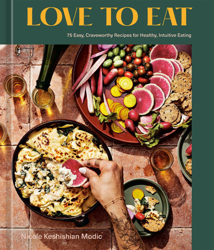 Love to Eat: 75 Easy, Craveworthy Recipes for Healthy, Intuitive Eating