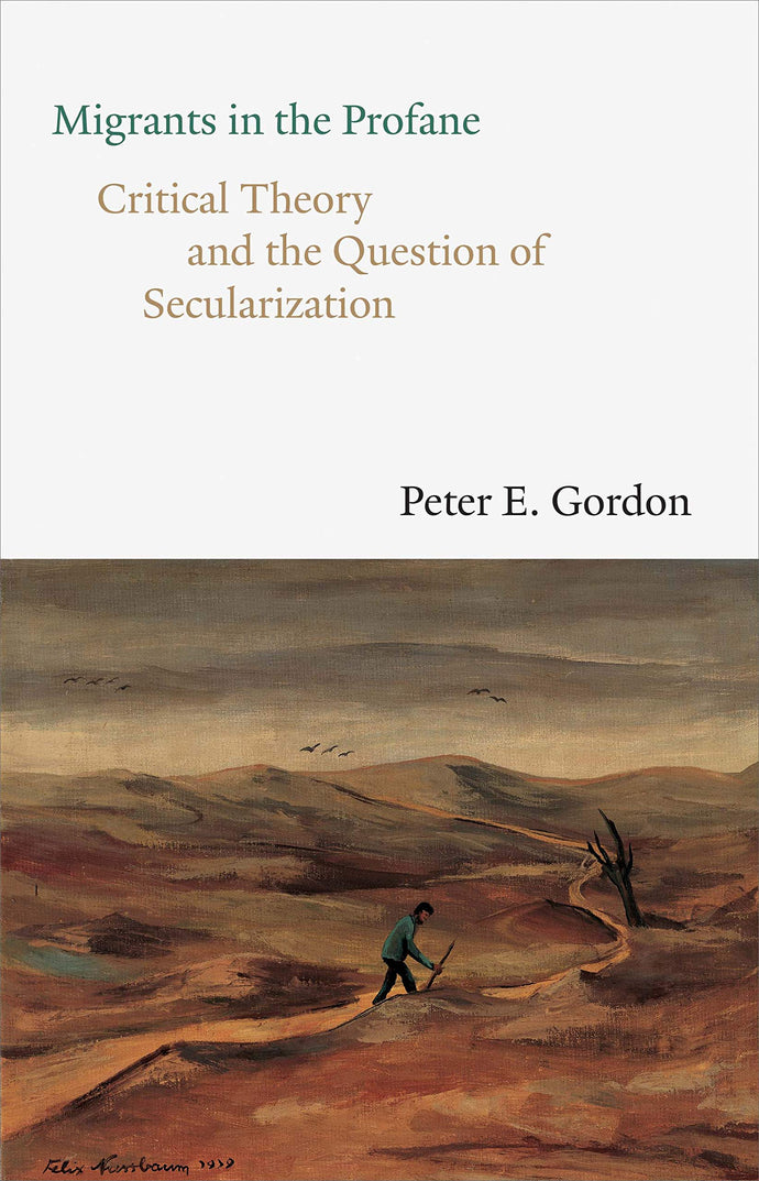 Migrants in the Profane: Critical Theory and the Question of Secularization
