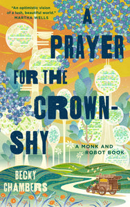 A Prayer for the Crown-Shy: A Monk and Robot Book (Monk & Robot, 2)