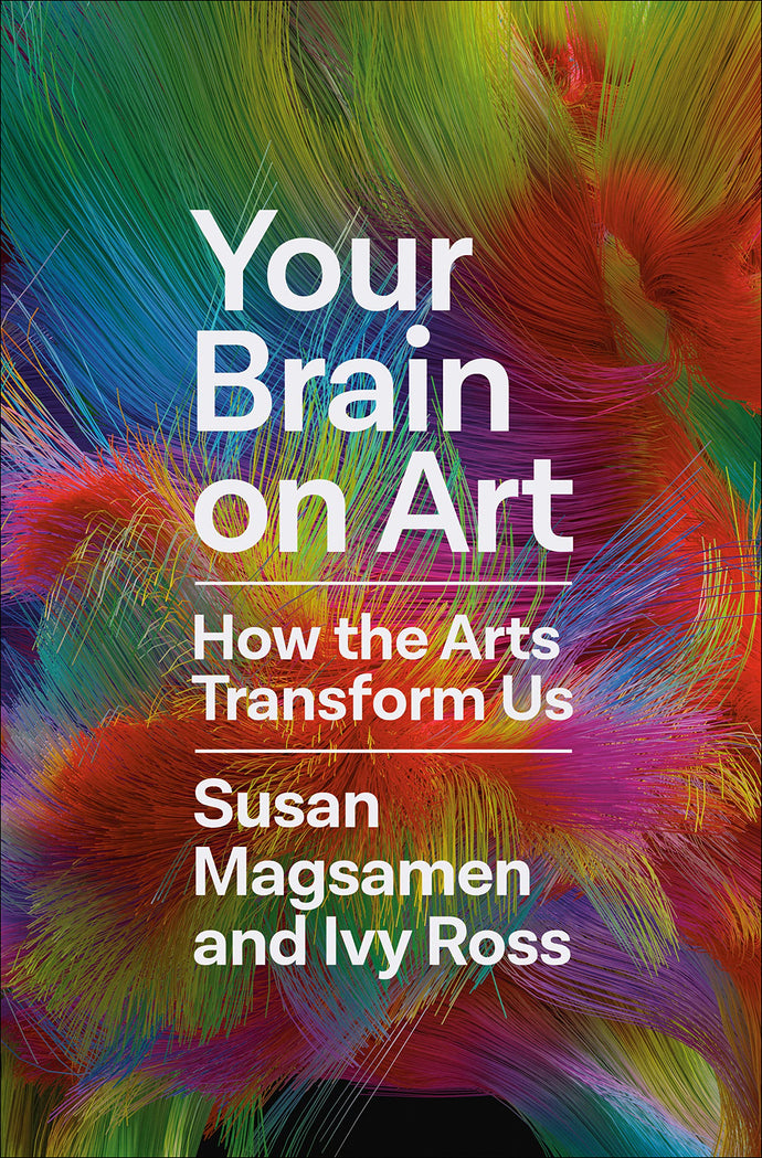 Your Brain on Art: How the Arts Transforms Us