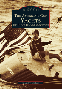 The America's Cup Yachts: The Rhode Island Connection, by Richard V. Simpson