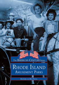 Rhode Island Amusement Parks, by Rob Lewis and Ryan Young