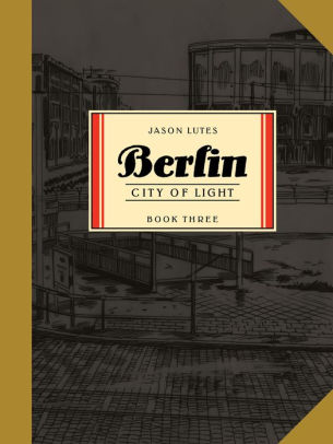 Berlin Book Three: City of Light-Jason Lutes