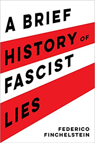 A Brief History of Fascist Lies, by Federico Finchelstein