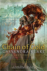 Chain of Gold Book 1 (The Last Hours), by Cassandra Clare