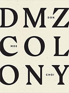 DMZ Colony, by  Don Mee Choi