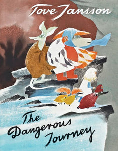 The Dangerous Journey: A Tale of Moomin Valley-Tove Jansson