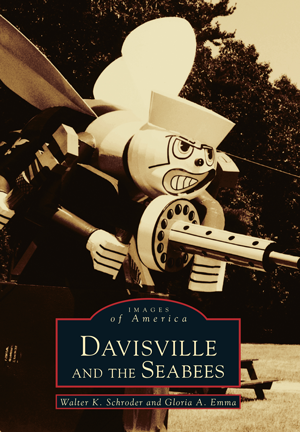 Davisville and the Seabees, by Walter K. Schroder and Gloria A. Emma