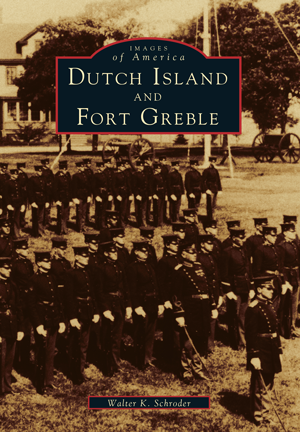 Dutch Island and Fort Greble, by Walter K. Schroder