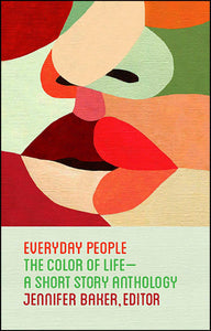 Everyday People: The Color of Life- A Short Story Anthology