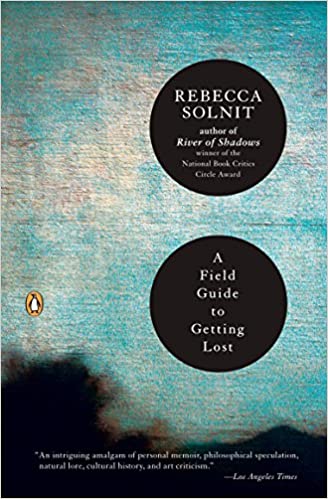 A Field Guide to Getting Lost, by Rebecca Solnit