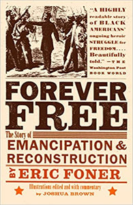 Forever Free: The Story of Emancipation and Reconstruction, by Eric Foner