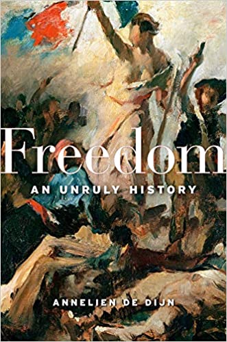 Freedom: An Unruly History, Annelien De Dijn