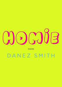 Homie: Poems by, Danez Smith