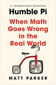 Humble Pi: When Math Goes Wrong in the Real World, by Matt Parker