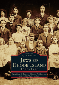 Jews of Rhode Island: 1658-1958, by Geraldine S. Foster, Eleanor F. Horvitz, and Jusith Weiss Cohen
