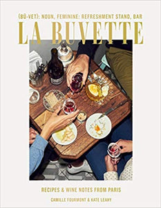La Buvette: Recipes and Wine Notes from Paris by, Camille Fourmont & Kate Leahy
