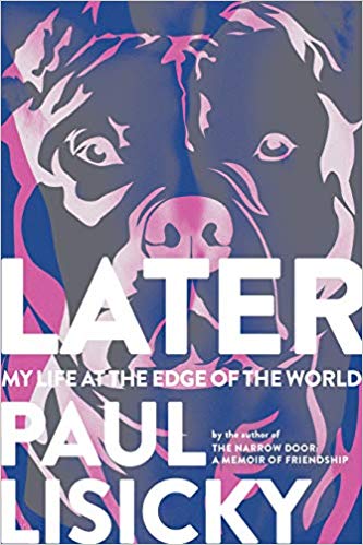 Later: My Life at the Edge of the World, by Paul Lisicky