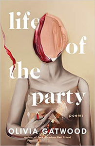 Life of the Party: Poems, by Olivia Gatwood