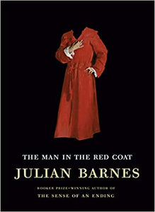 Man in the Red Coat, by Julian Barnes
