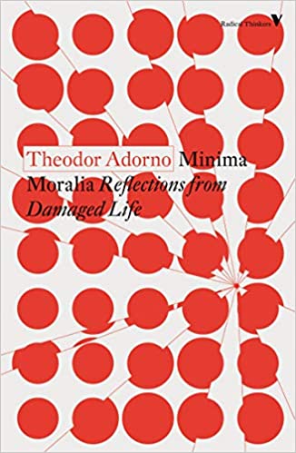 Minima Moralia: Reflections from Damaged Life, by Theodor Adorno