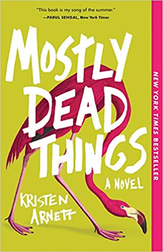 Mostly Dead Things, by Kristen Arnett