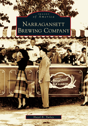 Narragansett Brewing Company, by Hazel B. Turley