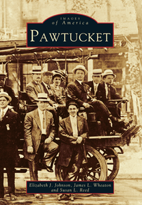 Pawtucket, by Elizabeth J. Johnson, James L. Wheaton and Susan L. Reed