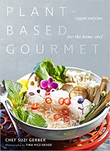 Plant Based Gourmet: Vegan Cuisine for the Home Chef
