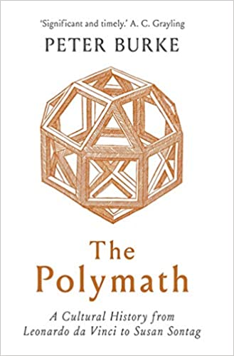 The Polymath: A Cultural History from Leonardo da Vinci to Susan Sontag