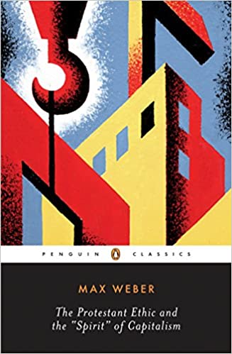 Protestant Ethic and the Spirit of Capitalism: and Other Writings (Penguin Twentieth-Century Classi)