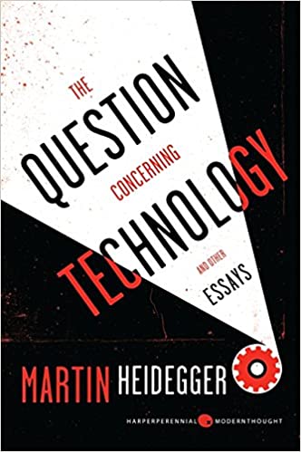 Question Concerning Technology And Other Essays