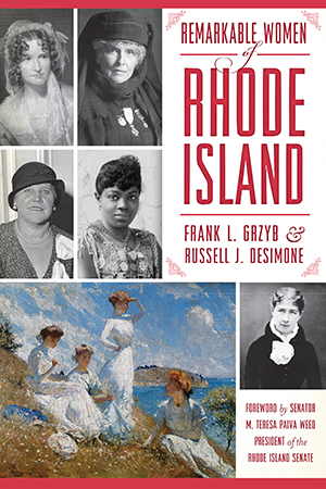 Remarkable Women of Rhode Island, by Frank L. Grzyb