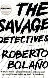 Savage Detectives by Roberto Bolano