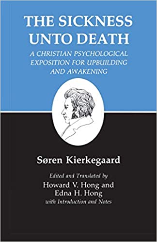 Sickness Unto Death: A Christian Psychological Exposition For Upbuilding And Awakening (Kierkegaard