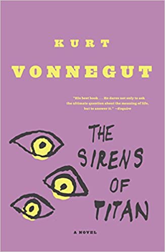 The Sirens of Titan, by Kurt Vonnegut