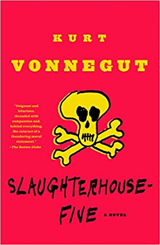 Slaughterhouse-Five, by Kurt Vonnegut