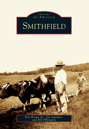 Smithfield, by Ken Brown Sr., Jim Ignasher and Bill Pilkington