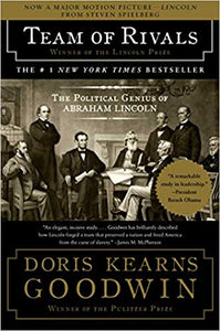 Team of Rivals: The Political Genius of Abraham Lincoln, by Doris Kearns Goodwin