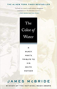 The Color of Water: A Black Man's Tribute to His White Mother, by James McBride