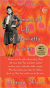 The Immortal Life of Henrietta Lacks, by Rebecca Skloot