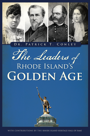 The Leaders of Rhode Island's Golden Age, by Dr. Patrick T. Conley