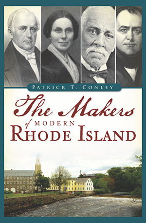 Makers of Modern Rhode Island, The by Patrick T. Conley
